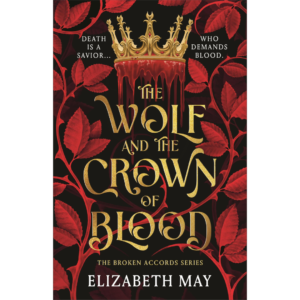 The Wolf and the Crown of Blood By Elizabeth May