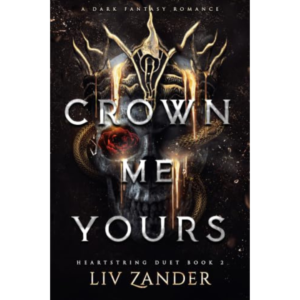 Crown Me Yours by Liv Zander