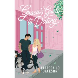 Gracie's Guide to Dating By Rebecca Jo Jackson