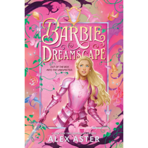Barbie: Dreamscape By Alex Aster