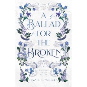A Ballad for the Broken By Hazel S. Wilkes