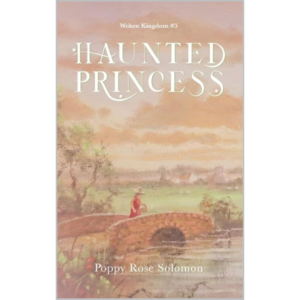 Haunted Princess By Poppy Rose Solomon