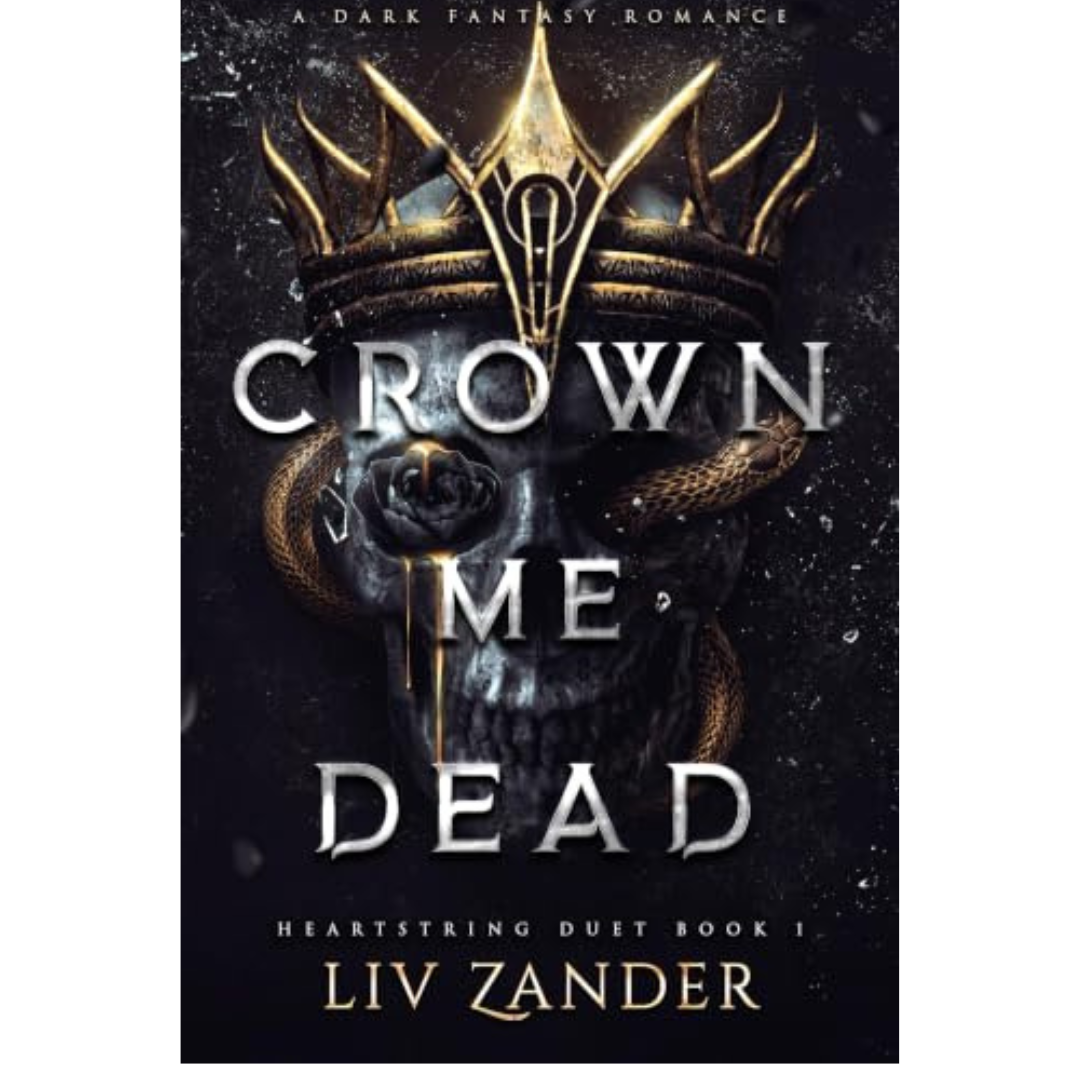 Crown Me Dead By Liv Zander