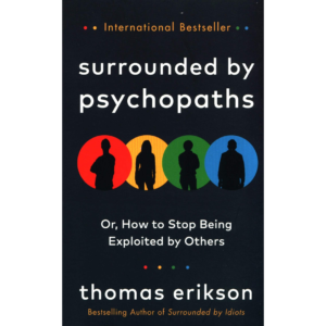 Surrounded by Psychopaths By Thomas Erikson
