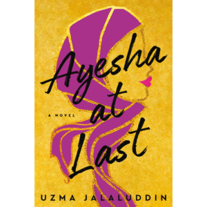 Ayesha at Last By Uzma Jalaluddin