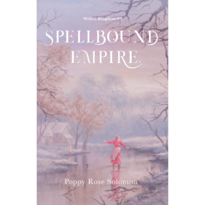 Spellbound Empire By Poppy Rose Solomon