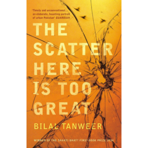 The Scatter Here Is Too Great By Bilal Tanweer